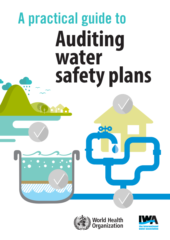 A practical guide to auditing Water Safety Plans - International Water
